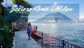 Jezioro Komo, Włochy, Milan, Kolorowe Bogate Soczyste, podróże,kobieca energia, relacje, rozwój osobisty, Malvina Dunder
